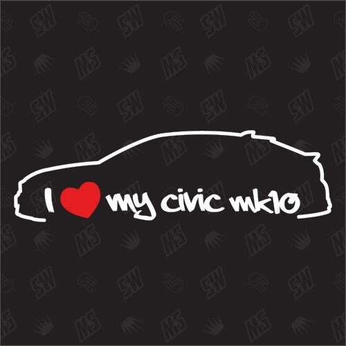I love my Honda Civic MK10 Silouette - Sticker BJ 2015