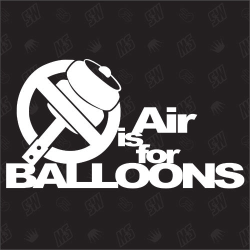 Air is for Balloons - fuck Airride Sticker