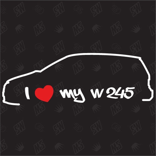 I love my Mercedes W245 - Sticker, Bj 05-11