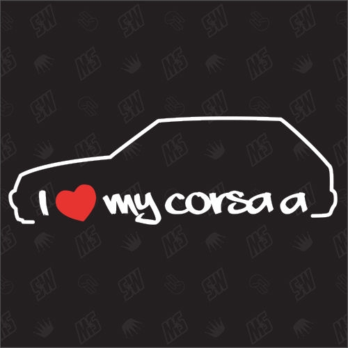 I love my Corsa A - Sticker kompatibel mit Opel - Baujahr 1982 - 1993