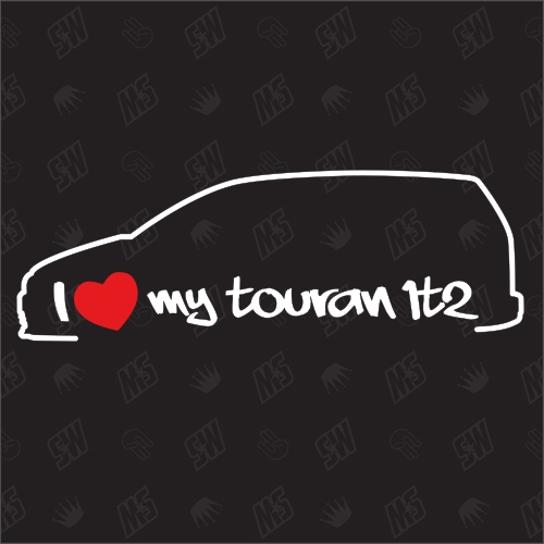 I love my Touran 1T2 - Sticker kompatibel mit VW - Baujahr 2006 - 2010