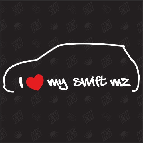 I love my Swift MZ - Sticker kompatibel mit Suzuki - Baujahr 2005 - 2010