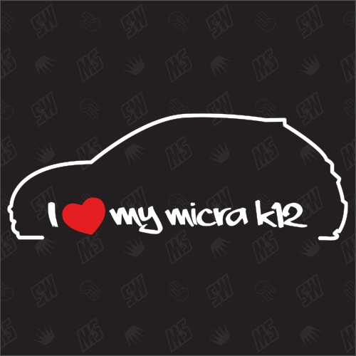 I love my Micra K12 - Sticker kompatibel mit Nissan - Baujahr 2003 - 2010