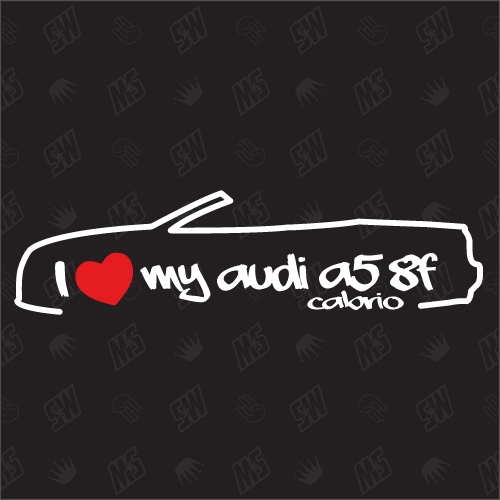 I love my A5 8F Cabrio - Sticker kompatibel mit Audi - Baujahr 2009 - 2016