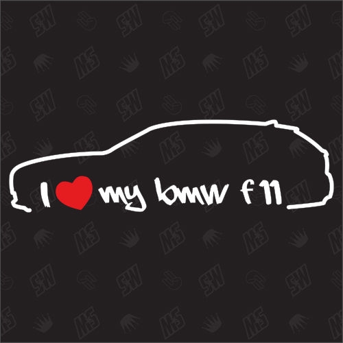 I love my BMW F11 Touring - Sticker, ab Bj.10