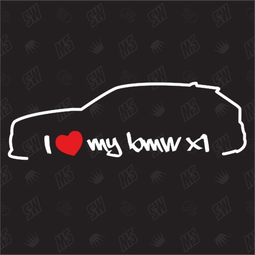 I love my BMW X1 - E84 Sticker, Bj.08-14