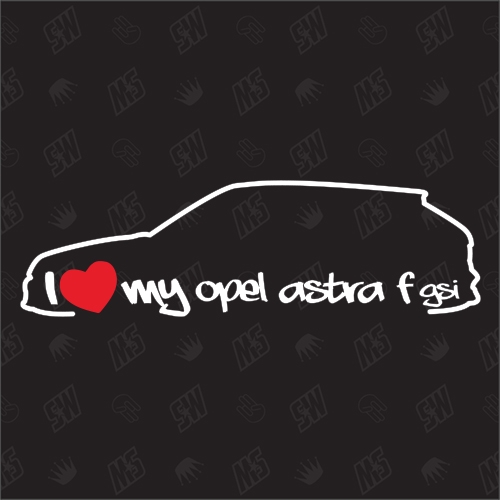 I love my Astra F GSI - Sticker kompatibel mit Opel - Baujahr 1991 - 1994