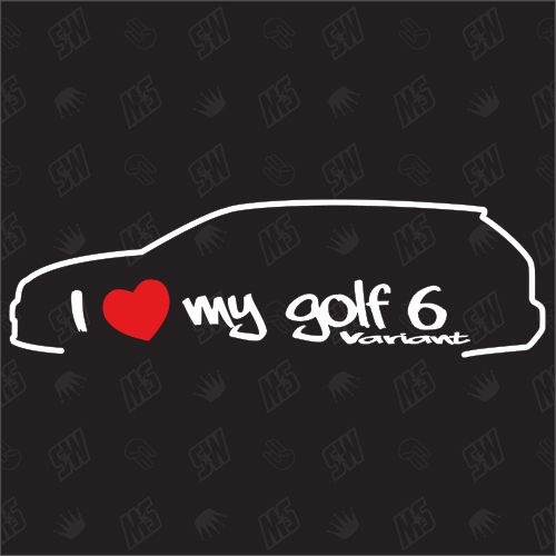 I love my Golf 6 Variant - Sticker kompatibel mit VW - Baujahr 2008 - 2012