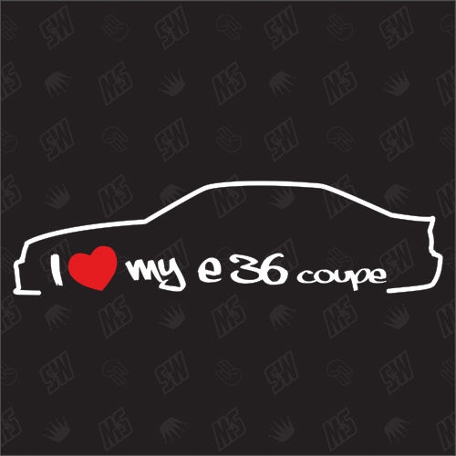 I love my BMW E36 Coupe - Sticker Bj. 90-00