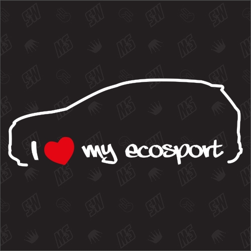 I love my Ford EcoSport - Sticker, ab Bj 12