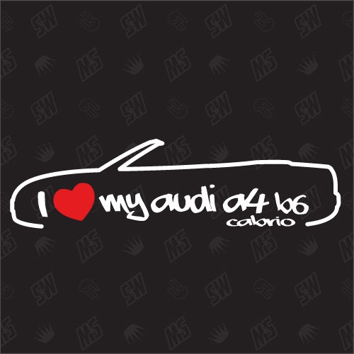 I love my A4 B6 Cabrio - Sticker kompatibel mit Audi - Baujahr 2002 - 2005