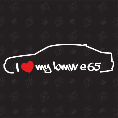 I love my BMW E65 - Sticker, Bj. 01-08
