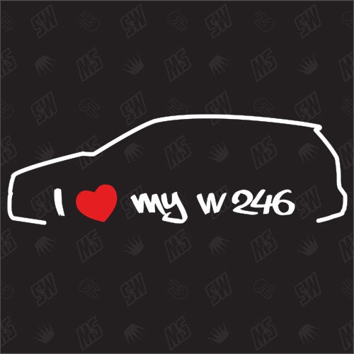 I love my Mercedes W246 - Sticker, ab Bj 12,