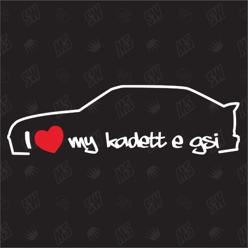 I love my Kadett E GSI - Sticker kompatibel mit Opel - Baujahr 1989 - 1995
