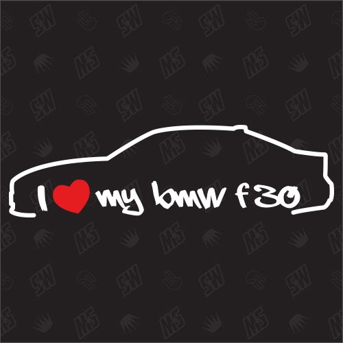 I love my BMW F30 - Sticker, ab Bj.12
