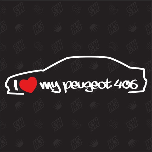 I love my Peugeot 406 - Sticker ,Bj. 95-05