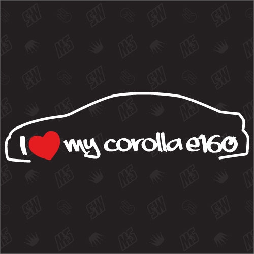 I love my Toyota Corolla E160 - Sticker ,ab Bj.12