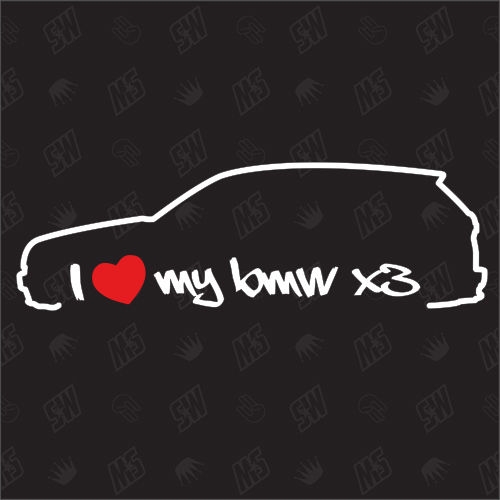I love my BMW X3 - E83 Sticker, Bj.04-10