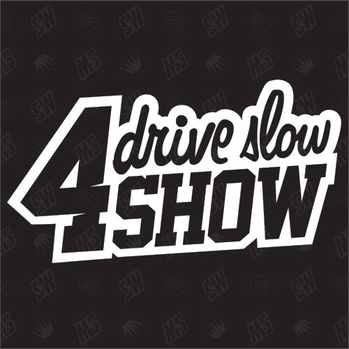 Drive slow 4 show - Sticker