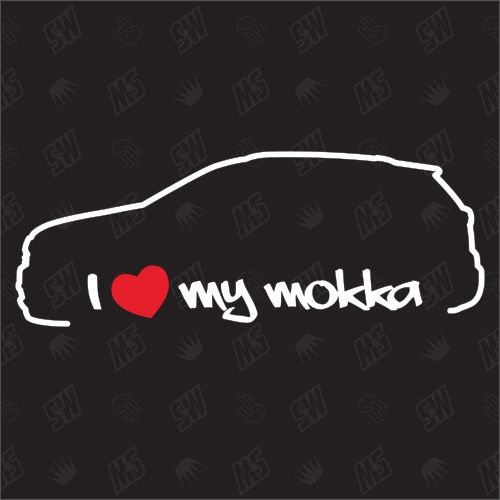 I love my Mokka - Sticker kompatibel mit Opel - Baujahr 2012