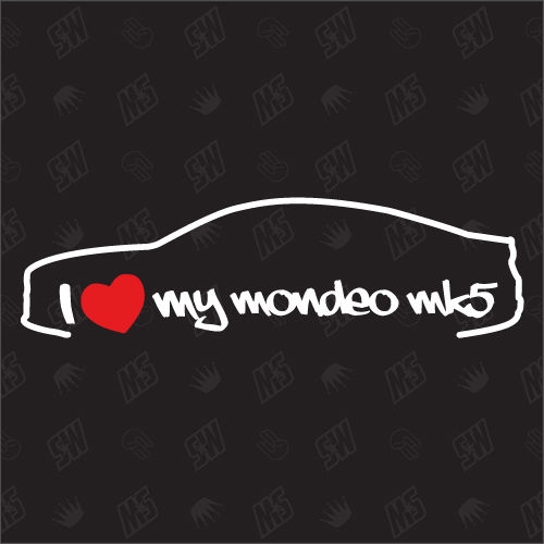I love my Ford Mondeo MK5 Limo - Sticker, ab Bj 14