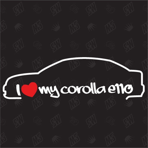 I love my Toyota Corolla E110 Stufenheck - Sticker , Bj 00-02