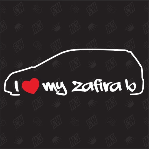 I love my Zafira B - Sticker kompatibel mit Opel - Baujahr 2005 - 2014