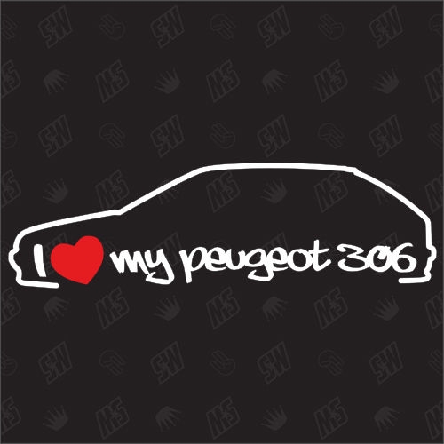 I love my Peugeot 306 - Sticker Bj. 93-02