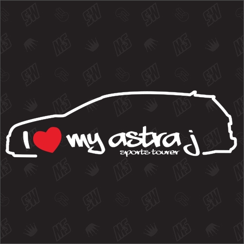 I love my Astra J SportsTourer - Sticker kompatibel mit Opel - Baujahr 2010 - 2012