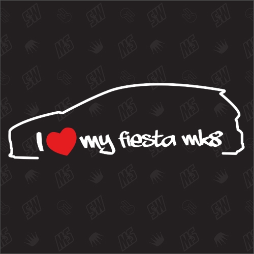 I love my Ford Fiesta MK8 - Sticker ab Bj. 17