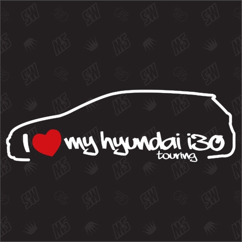I love my Hyundai i30 Touring - Sticker , Bj 07-12