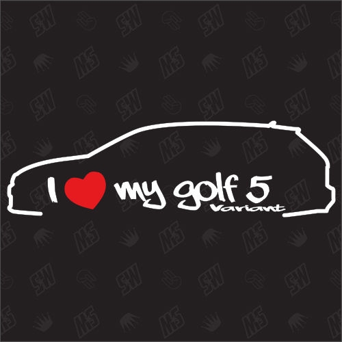 I love my Golf 5 Variant - Sticker kompatibel mit VW - Baujahr 2007 - 2009