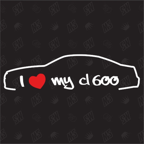 I love my Mercedes CL600 C216 - Sticker, Bj 06-13