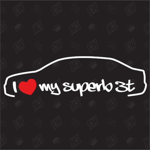I love my Superb 3T Limousine - Sticker - Baujahr 2008 - 2015
