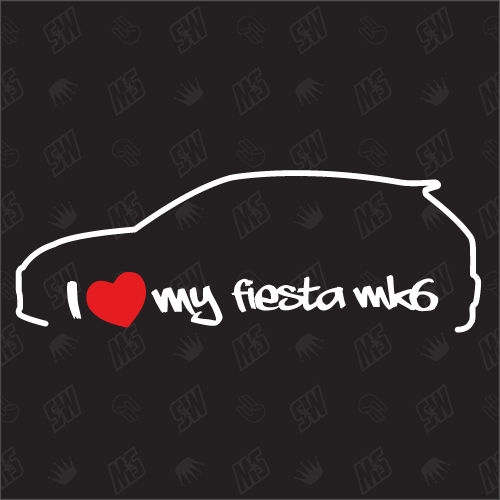 I love my Ford Fiesta MK6 - Sticker Bj. 01-05