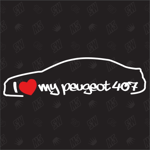 I love my Peugeot 407 Limo - Sticker, Bj. 04-11