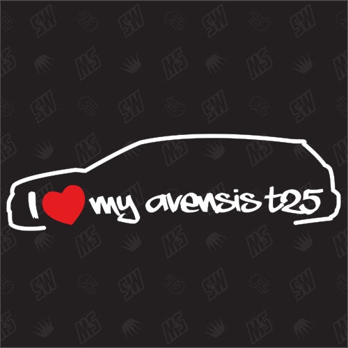 I love my Toyota Avensis T25 Kombi - Sticker, Bj.06-08