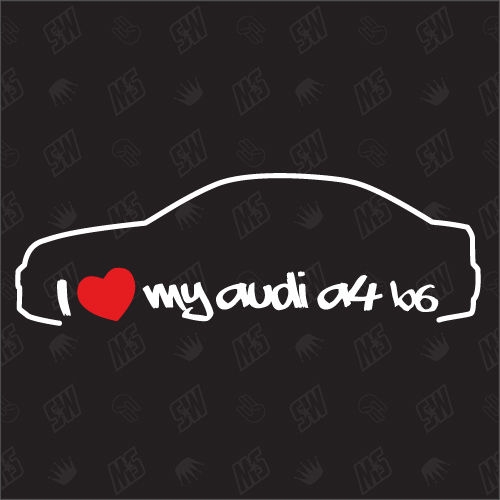 I love my A4 B6 Limousine - Sticker kompatibel mit Audi - Baujahr 2000 - 2004
