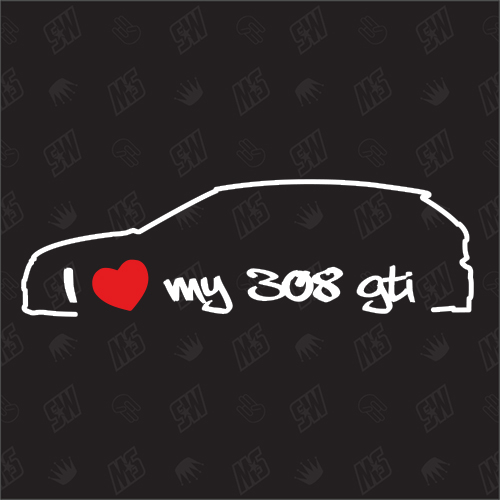 I love my Peugeot 308 GTI - Sticker , ab Bj. 2015