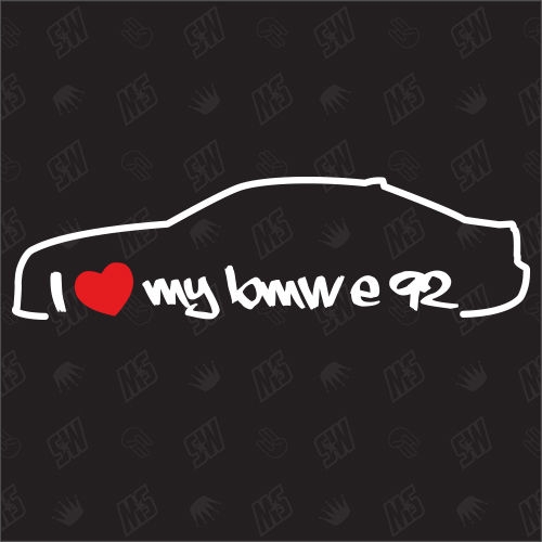I love my BMW E92 Coupe - Sticker, Bj. 06-13