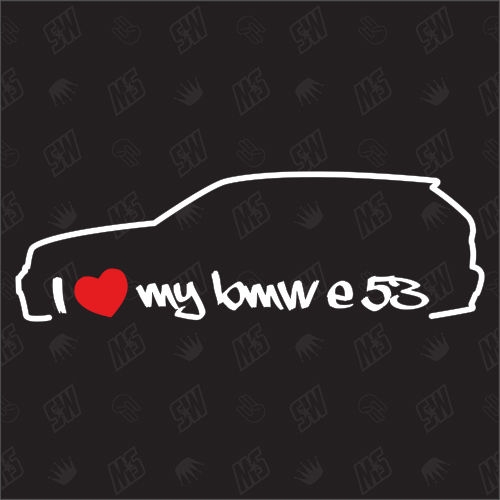 I love my BMW E53 - X5 Sticker, Bj.00-06