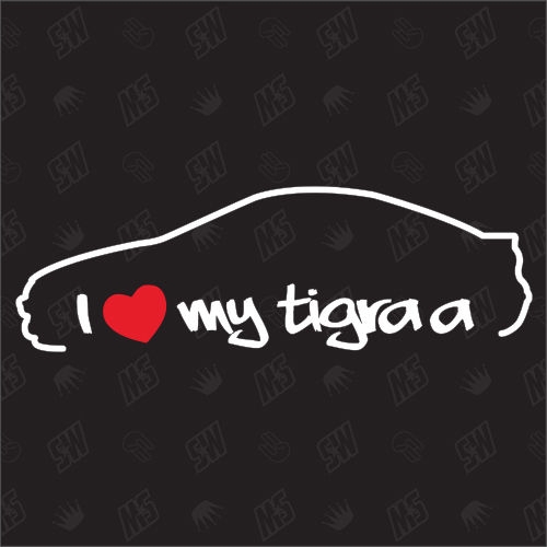 I love my Tigra A - Sticker kompatibel mit Opel - Baujahr 1994 - 2001