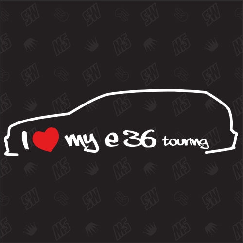 I love my BMW E36 Touring - Sticker Bj. 95-99