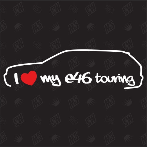 I love my BMW E46 Touring - Sticker, Bj. 99-05