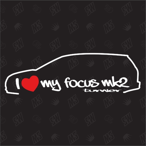 I love my Ford Focus MK2 Turnier - Sticker, Bj. 05-10, Kombi