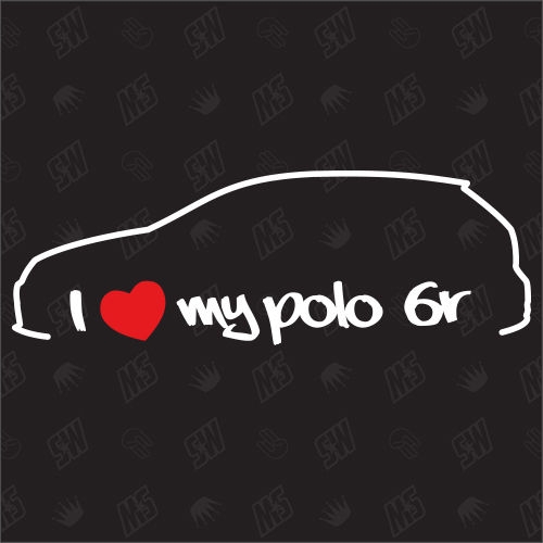 I love my Polo 6R - Sticker kompatibel mit VW - Baujahr 2009 - 2014