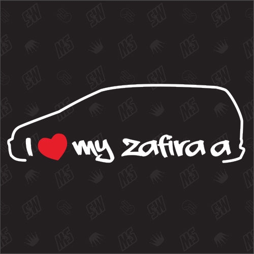 I love my Zafira A - Sticker kompatibel mit Opel - Baujahr 2005 - 2014