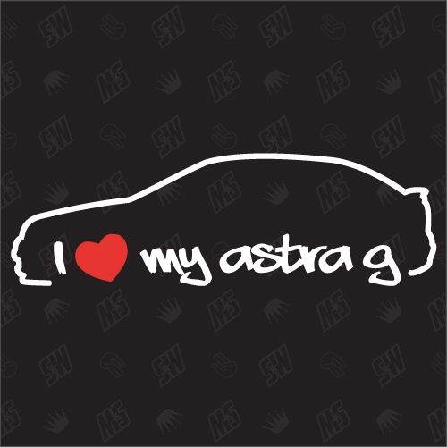 I love my Astra G - Sticker kompatibel mit Opel - Baujahr 1998 - 2005