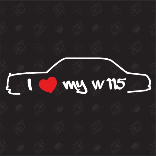 I love my Mercedes W115 - Sticker, Bj 68-76