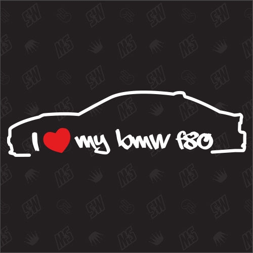 I love my BMW F80 - Sticker, ab Bj. 14